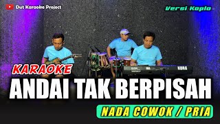 Download lagu ANDAI TAK BERPISAH KARAOKE NADA COWOK/PRIA VERSI KOPLO mp3