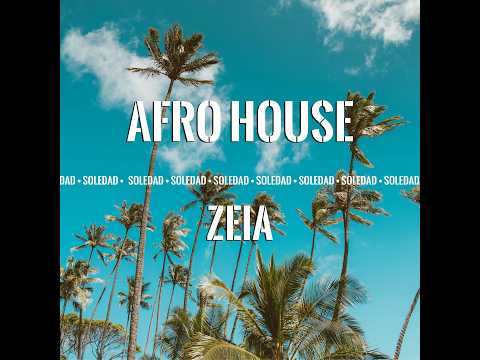 Zeia - Soledad (Afro House 2025)