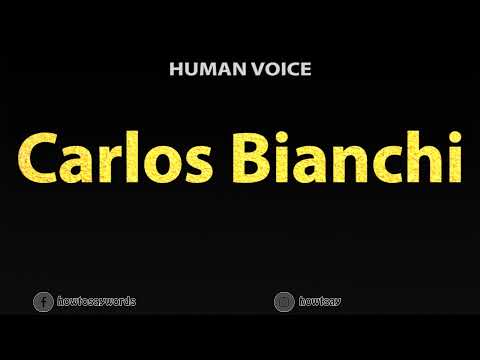 How To Pronounce Carlos Bianchi