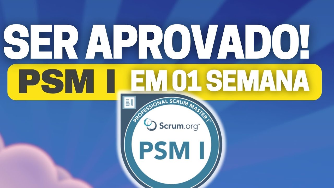 CERTIFICAÇÃO PSM I (Scrum.org) COMO SER APROVADO RÁPIDO?