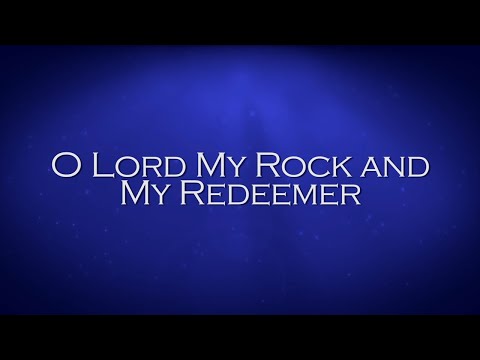 O Lord My Rock and My Redeemer - Sovereign Grace