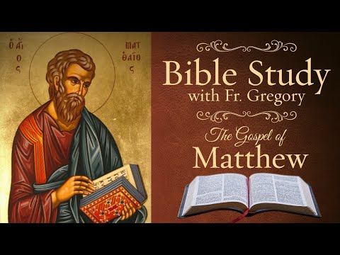 Orthodox Bible Study w/ Fr. Gregory: Matthew 1:18-2:23
