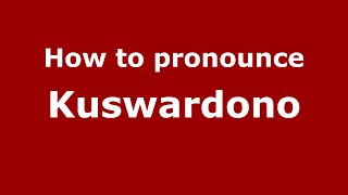 How to pronounce Kuswardono