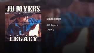 JD MYERS - BLACK ROSE