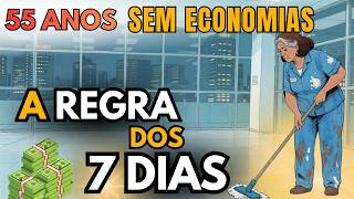 55 Anos e Sem Economias A Regra dos 7 Dias Que Mudaram tudo