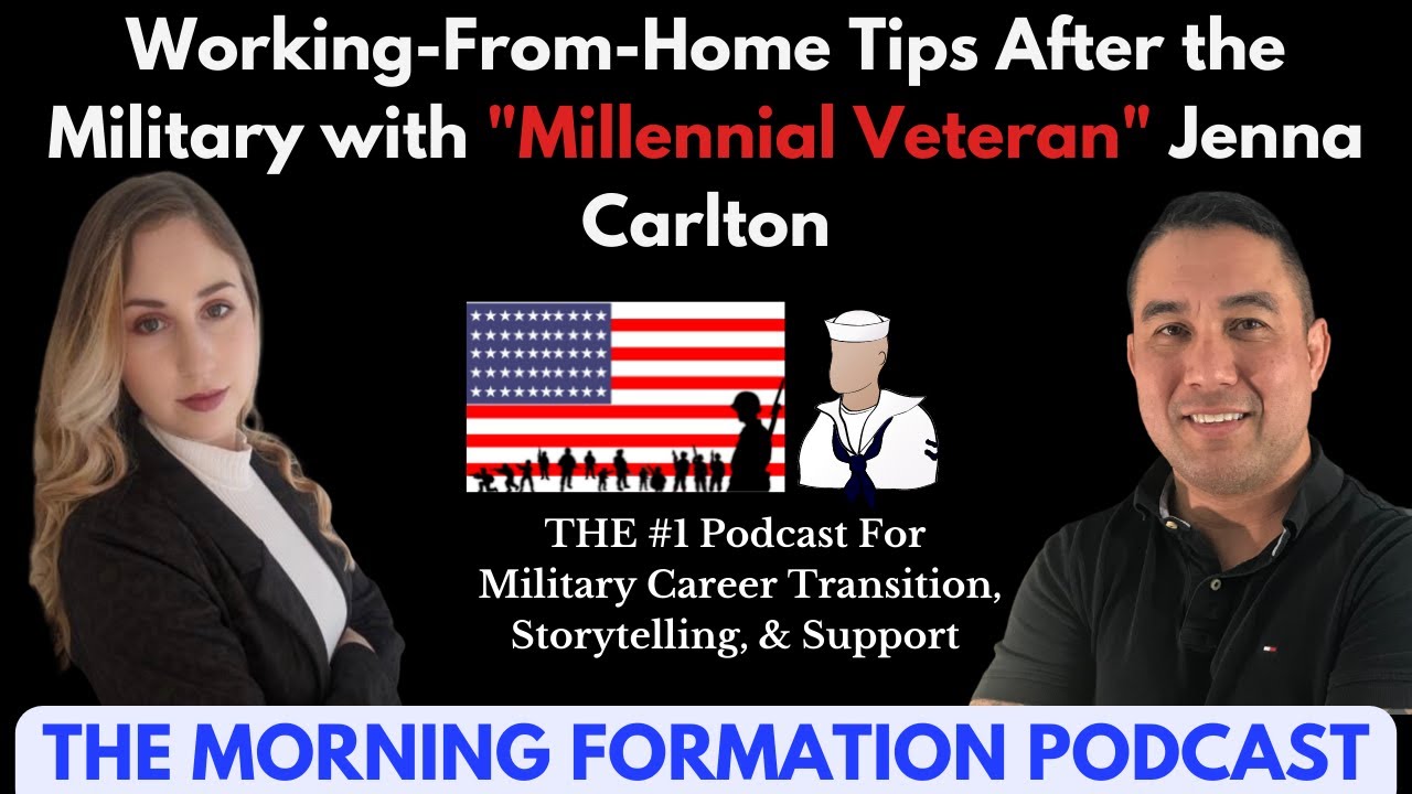 Tips to Transition Into Working From Home After the Military with "Millennial Veteran" Jenna Carlton