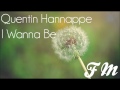 Quentin Hannappe - I wanna Be [FREE DOWNLOAD ...