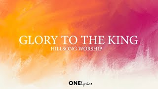 Glory To The King  - Hillsong (Lyrics) ONELyrics