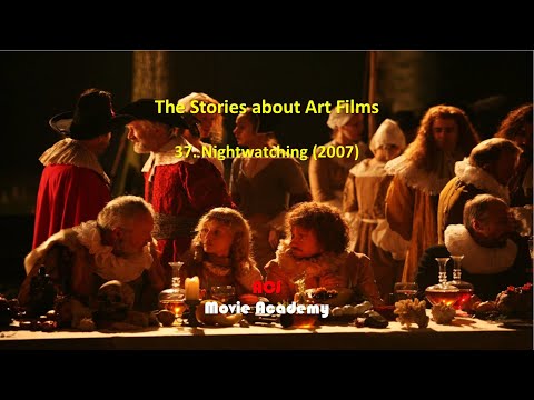 The Stories about Art Films: 37. Nightwatching (2007), ACJ Movie Academy