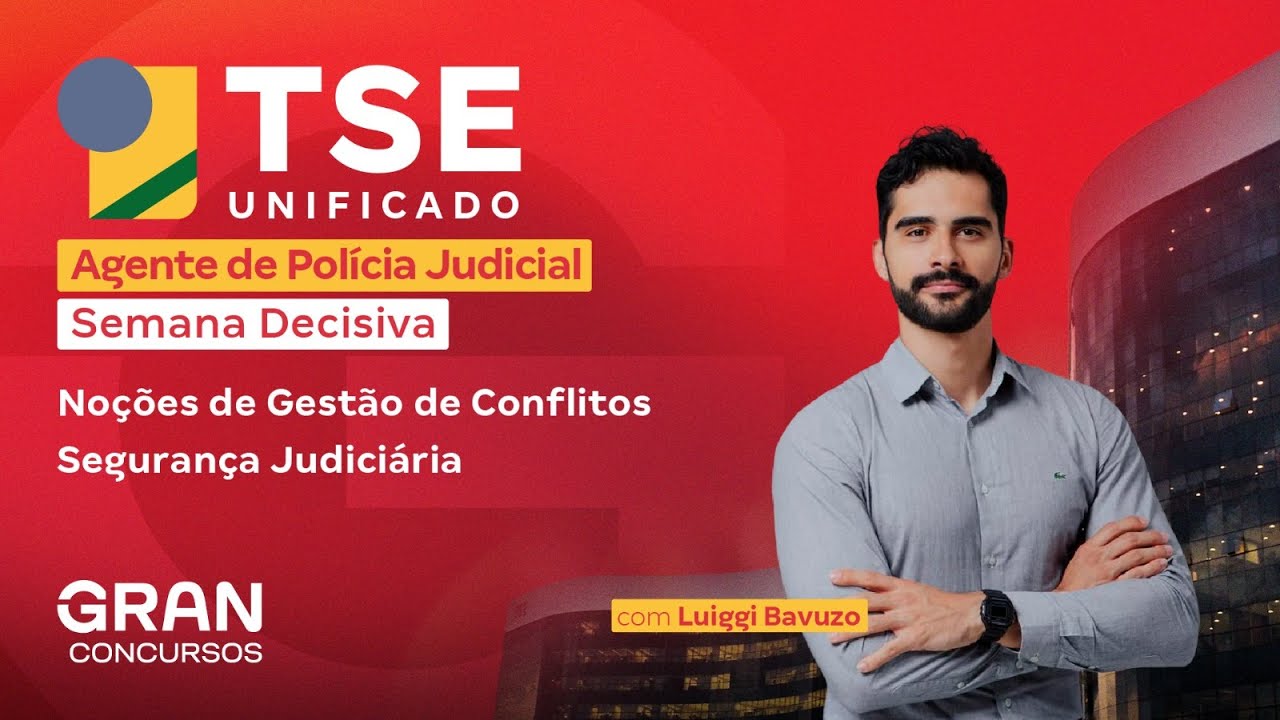 Concurso TSE Unificado Agente de Polícia: Semana Decisiva Gestão de Conflitos e Segurança Judiciária