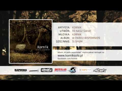 11.  To Nasz Świat feat  DJ Shum  (prod. Kornik)