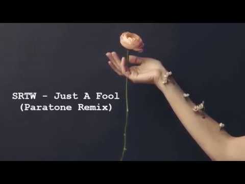 SRTW - Just A Fool (Paratone Remix)