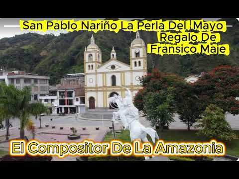 SAN PABLO NARIÑO LA PERLA DEL MAYO