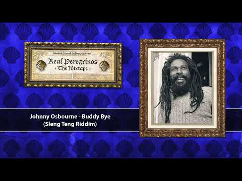 Real Peregrinos The Mixtape Vol 2 - Johnny Osbourne - Buddy Bye (Dubplate)