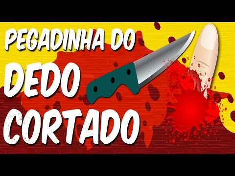 PEGADINHA do dedo cortado