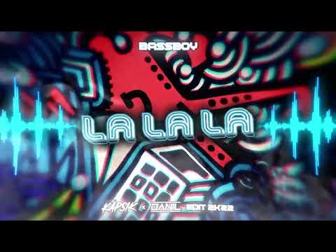 Bassboy - La La La (KAPSIK x @danilvixa  EDIT) + DL