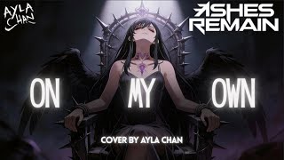 Download lagu Ashes Remain - On My Own | Cover by Ayla Chan (Emotional Lyric Video) mp3