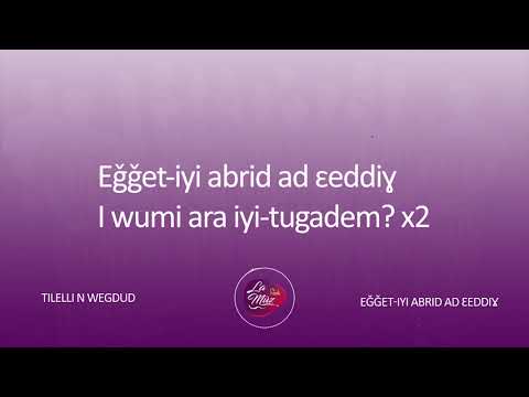 Karaoké #1 Eǧǧet-iyi abrid ad εeddiɣ - Groupe Tilelli n Wegdud