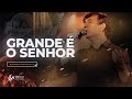 Grande é O Senhor Ao Vivo Clamor Pelas Nações E Ricardo Robortella