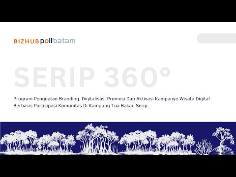 SERIP 360 - Program Penguatan Branding, Digitalisasi Promosi dan Aktivasi Kampanye Wisata Digital Berbasis Partisipasi Komunitas di Kampung Tua Bakau Serip