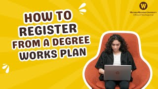 WMU • How to register from a Degree Works plan