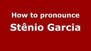 How to pronounce Stênio Garcia