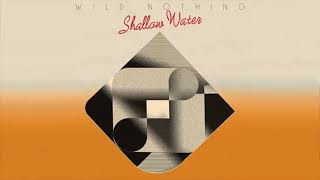 Wild Nothing // Shallow Water (Official Audio)
