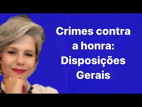 141/145. CRIMES CONTRA A HONRA: DISPOSIÇÕES GERAIS