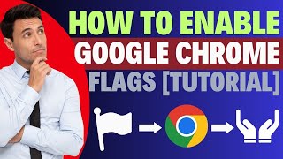 How to Enable and Use Google Chrome Flags