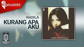 Download lagu Nadila - Kurang Apa Aku ( Karaoke Video) mp3