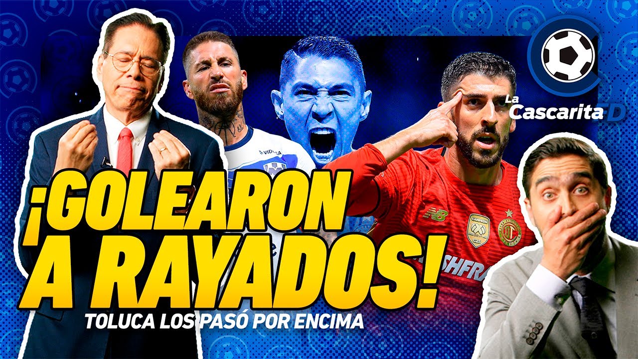 🔥😳 ¿QUIÉN FRENA A TOLUCA? | Rayados hizo el ridículo, América sigue firme y más | La Cascarita