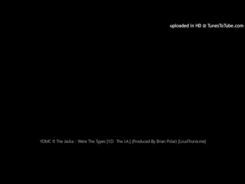 The Jacka ft. YDMC- Were The Types [Y.D.  The J.A.] (Produced By Brian Polar)