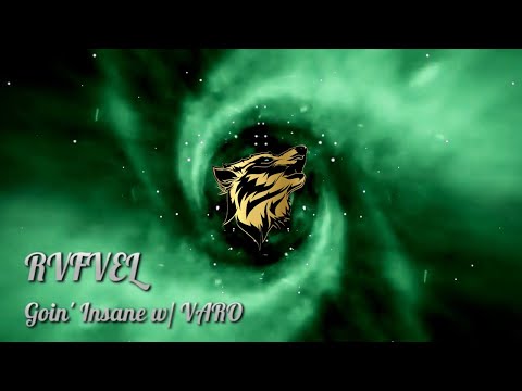 RVFVEL - GOIN' INSANE w/ VARO