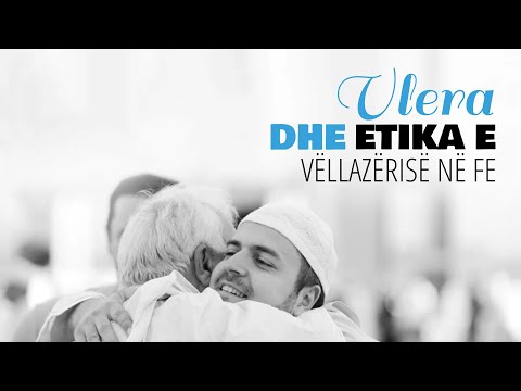 Vlera dhe etika e vëllazërisë në fe - Hoxhë Irfan Jahiu