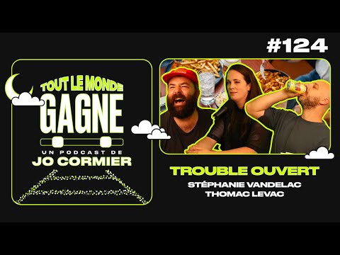 TLMG Ep 124 : STÉPHANIE VANDELAC & THOMAS LEVAC ( TROUBLE OUVERT )