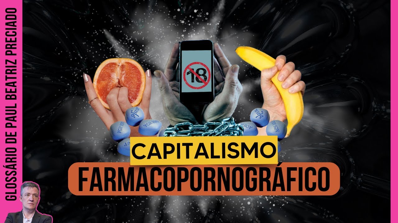 PAUL PRECIADO: Capitalismo Farmacopornográfico