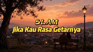 Download lagu SLAM - Jika Kau Rasa Getarnya (Lirik Lagu) mp3
