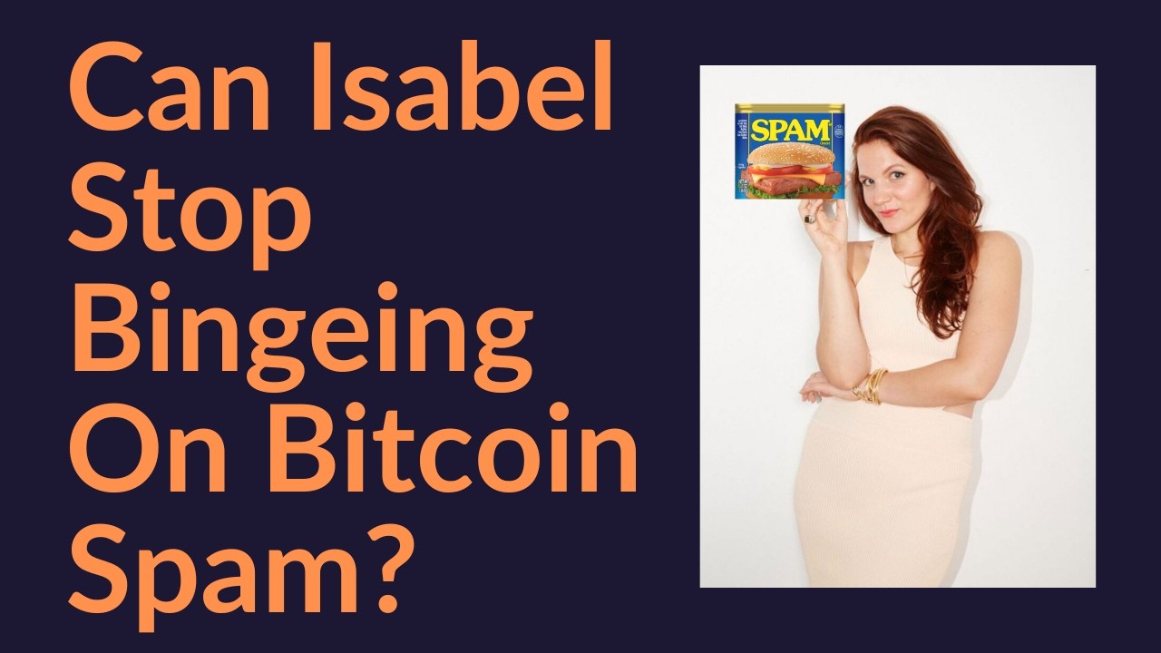 Can Isabel Foxen Duke Stop Bingeing On Bitcoin Spam?