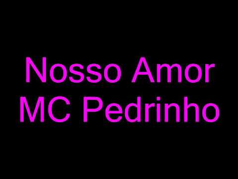 Mc pedrinho (nosso amor) letra