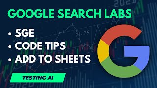Google Search Labs - Is It Worth It? | Search Generative Experience (SGE) | Code tip | Add to sheet