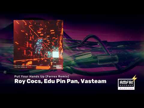 Roy Cocs, Edu Pin Pan feat Vasteam - Put Your Hands Up (Ferrex Remix)