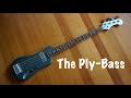 The Ply Bass Build