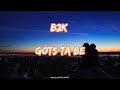 B2K Gots Ta Be Lyrics