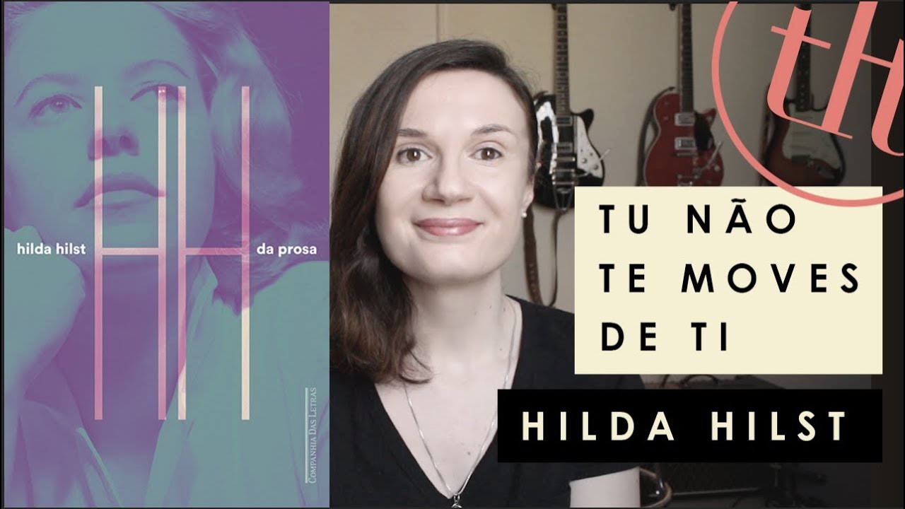 Tu não te moves de ti + Por que ler Hilda Hilst | Tatiana Feltrin
