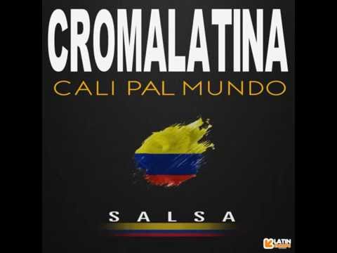 Croma Latina - Cali Pa'l Mundo