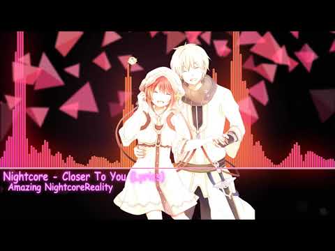 Nightcore - Closer to you (Lyrics)♥
