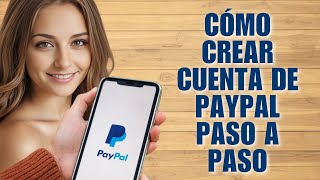 Cómo Crear Cuenta de PayPal Paso a Paso – Tutorial Fácil