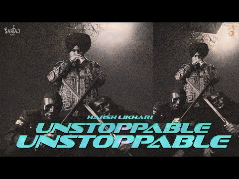 UNSTOPPABLE(OFFICIAL VIDEO)HARSH LIKHARI|KAATER|THE KIDD|TEJI SANDHU|LATEST PUNJABI SONGS 2025