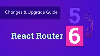 React Router 6 - What Changed &amp; Upgrading Guide