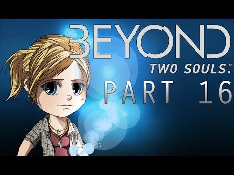 Beyond Two Souls Walkthrough Part 16 - Not Being Able To Let Go